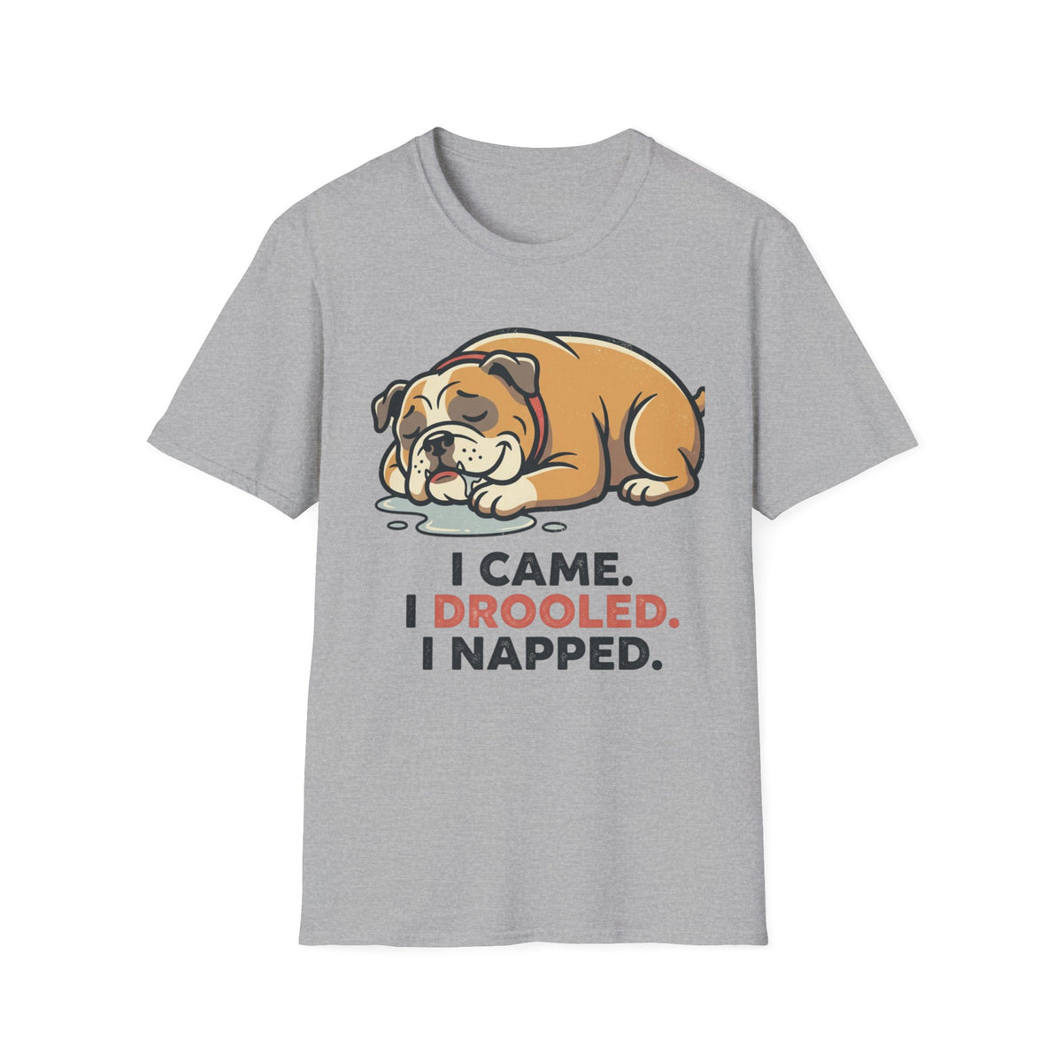 Bulldog Nap T-Shirt — "I Came. I Drooled. I Napped." Cute Sleeping Dog Tee