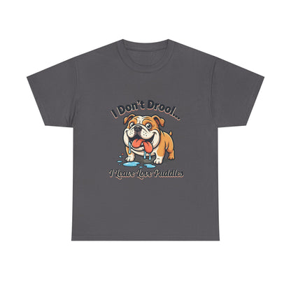 Bulldog Drool Tee – "I Don't Drool... I Leave Love Puddles" Cute Pet Lover Shirt