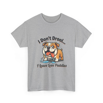 Bulldog Drool Tee – "I Don't Drool... I Leave Love Puddles" Cute Pet Lover Shirt