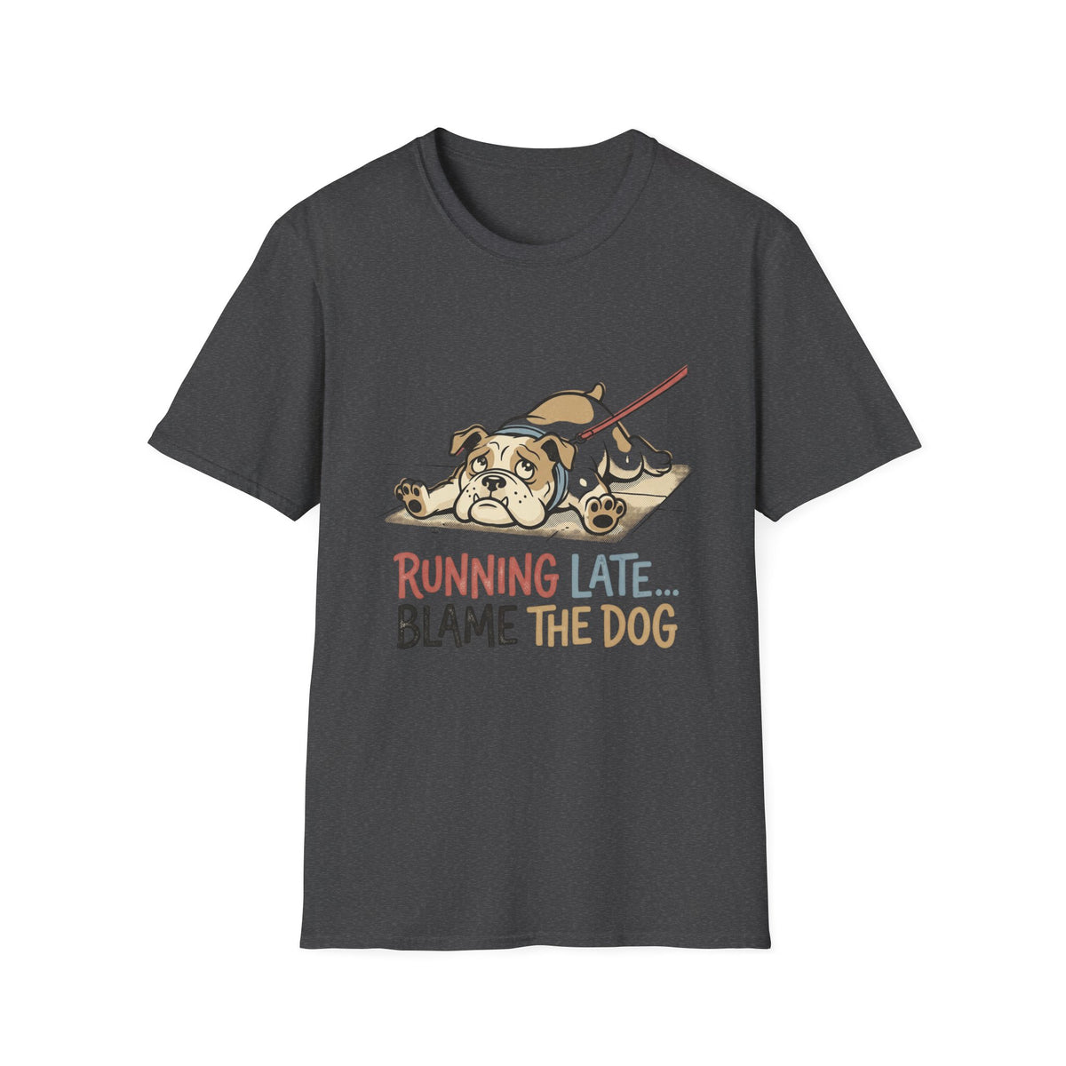 Bulldog T-Shirt — “Running Late… Blame The Dog” Funny Pet Lover Tee