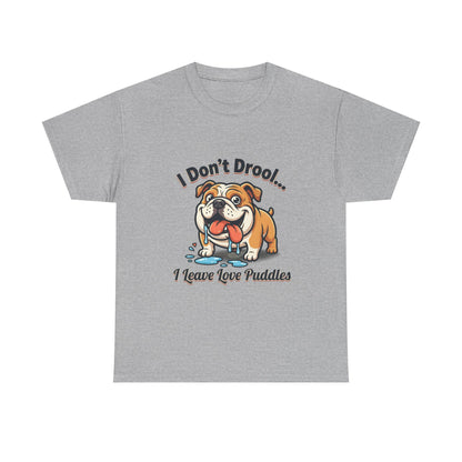 Bulldog Drool Tee – "I Don't Drool... I Leave Love Puddles" Cute Pet Lover Shirt