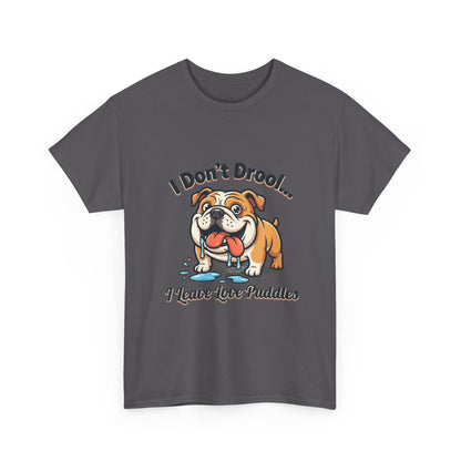 Bulldog Drool Tee – "I Don't Drool... I Leave Love Puddles" Cute Pet Lover Shirt
