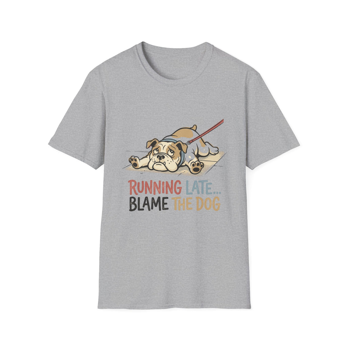 Bulldog T-Shirt — “Running Late… Blame The Dog” Funny Pet Lover Tee