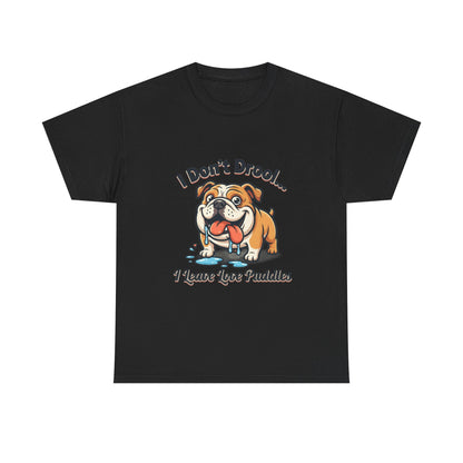 Bulldog Drool Tee – "I Don't Drool... I Leave Love Puddles" Cute Pet Lover Shirt