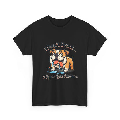 Bulldog Drool Tee – "I Don't Drool... I Leave Love Puddles" Cute Pet Lover Shirt